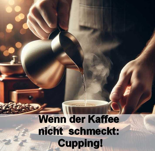 Wenn der Kaffee nicht  schmeckt: Cupping!